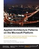 Thumbnail Applied Architecture Patterns on the Microsoft Platform Thumbnail Applied Architecture Patterns on the Microsoft Platform