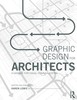 Thumbnail Graphic Design for Architects - A Manual for Visual Communic Thumbnail Graphic Design for Architects - A Manual for Visual Communic