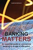 Thumbnail Banking Matters - An essential guide to commercial banking Thumbnail Banking Matters - An essential guide to commercial banking