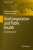 Thumbnail GeoComputation and Public Health - A Spatial Approach Thumbnail GeoComputation and Public Health - A Spatial Approach
