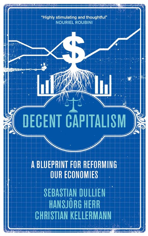 Product picture Decent Capitalism - A Blueprint for Reforming our Economies
