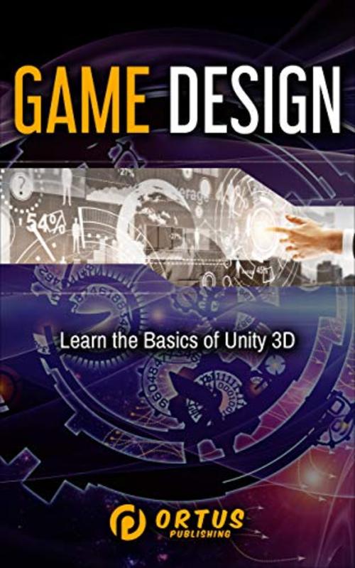 Product picture Game Design - Learn The Basics of Unity 3D