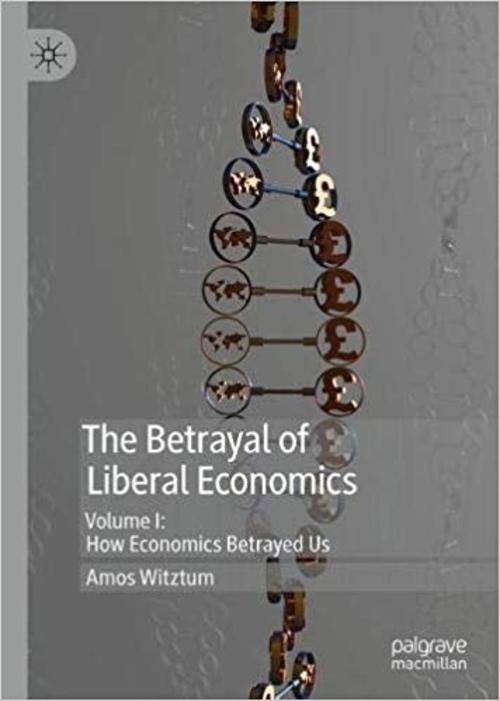 Product picture The Betrayal of Liberal Economics (Volume 1)