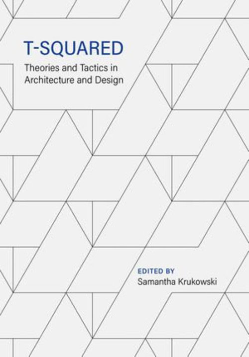 Product picture T-Squared - Theories and Tactics in Architecture and Design